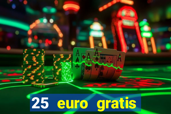 25 euro gratis ohne einzahlung casino