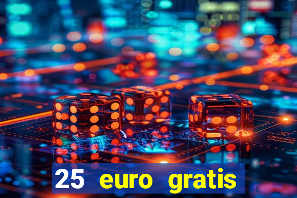 25 euro gratis ohne einzahlung casino