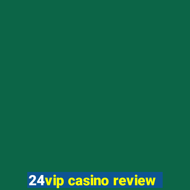 24vip casino review