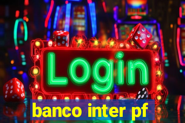 banco inter pf