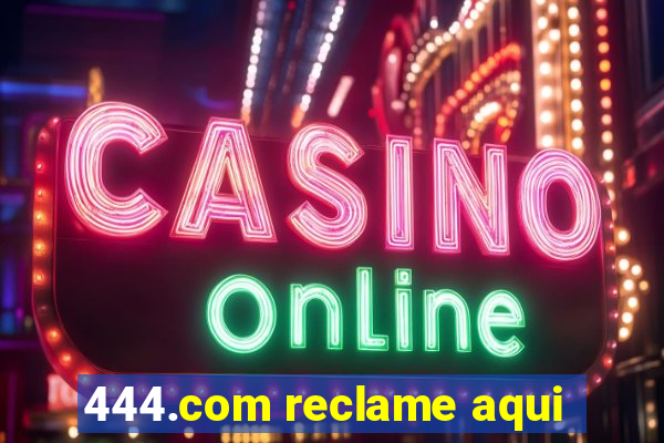 444.com reclame aqui