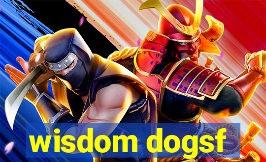 wisdom dogsf