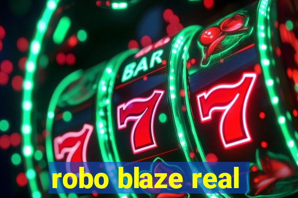 robo blaze real