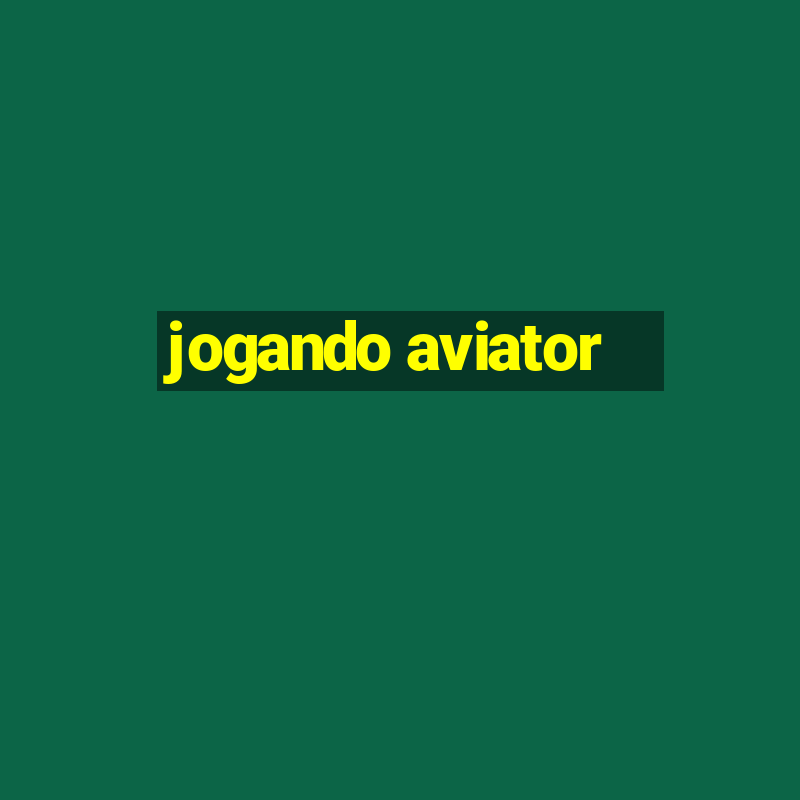 jogando aviator