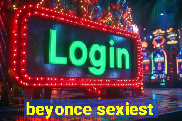 beyonce sexiest