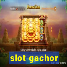 slot gachor