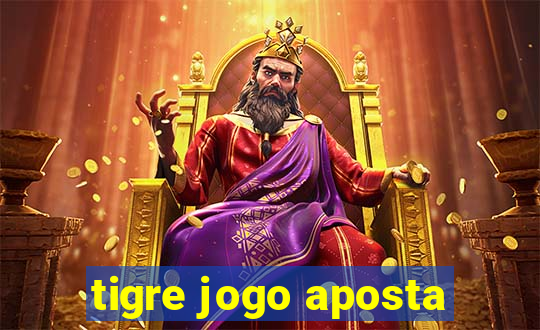 tigre jogo aposta