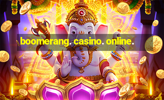 boomerang. casino. online.