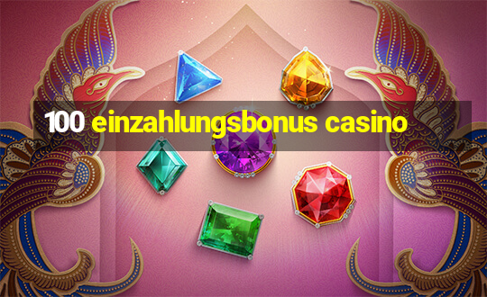 100 einzahlungsbonus casino