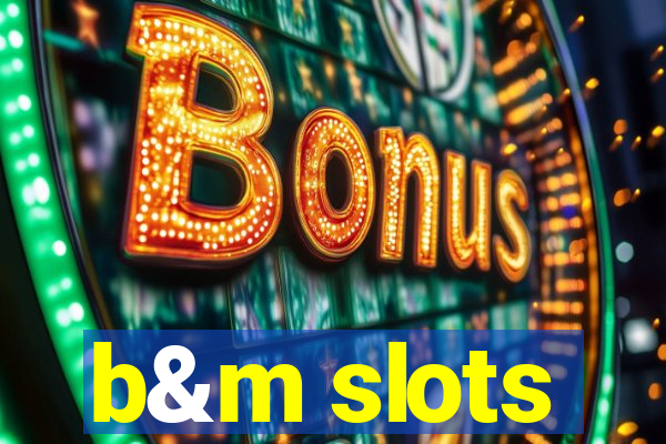 b&m slots