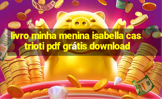 livro minha menina isabella castrioti pdf grátis download