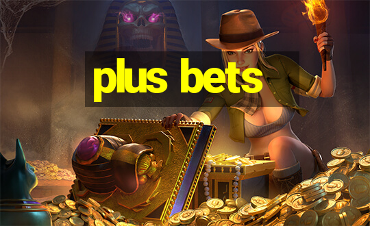 plus bets