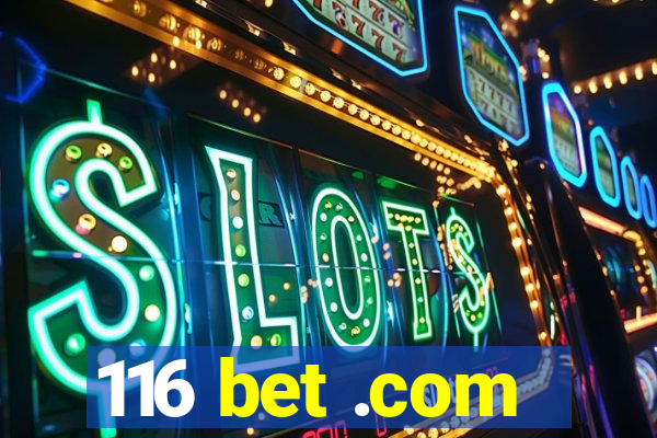 116 bet .com