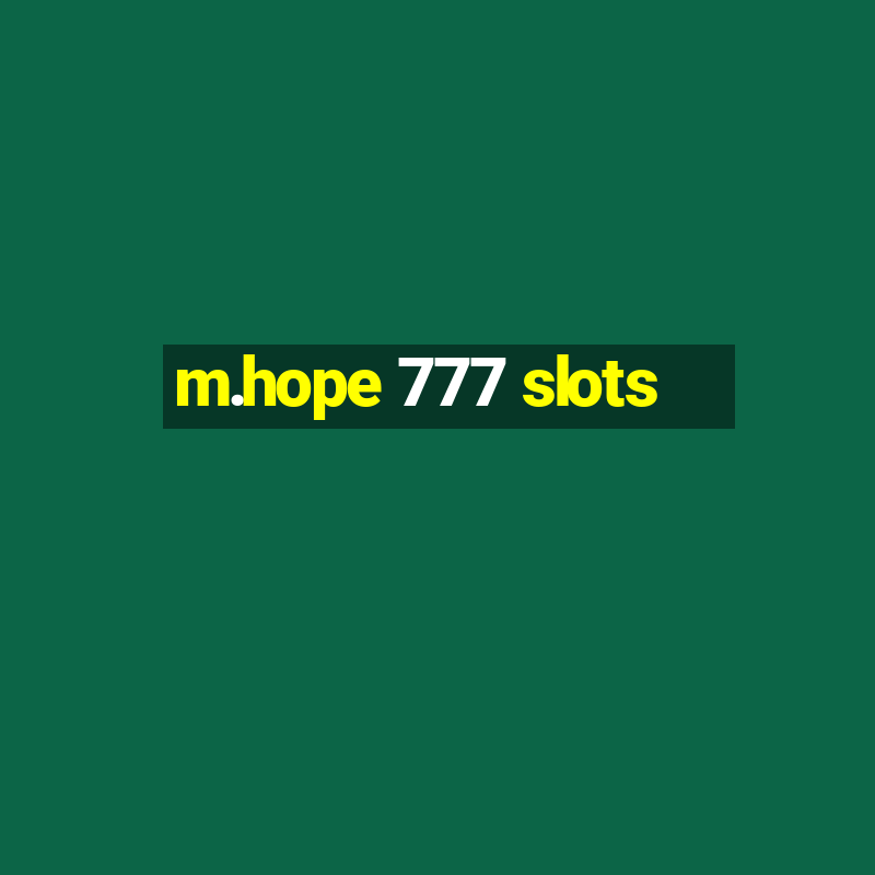 m.hope 777 slots