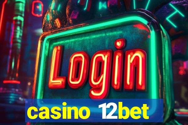 casino 12bet