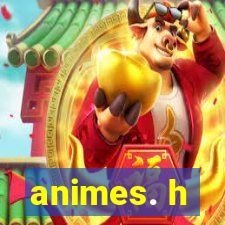 animes. h