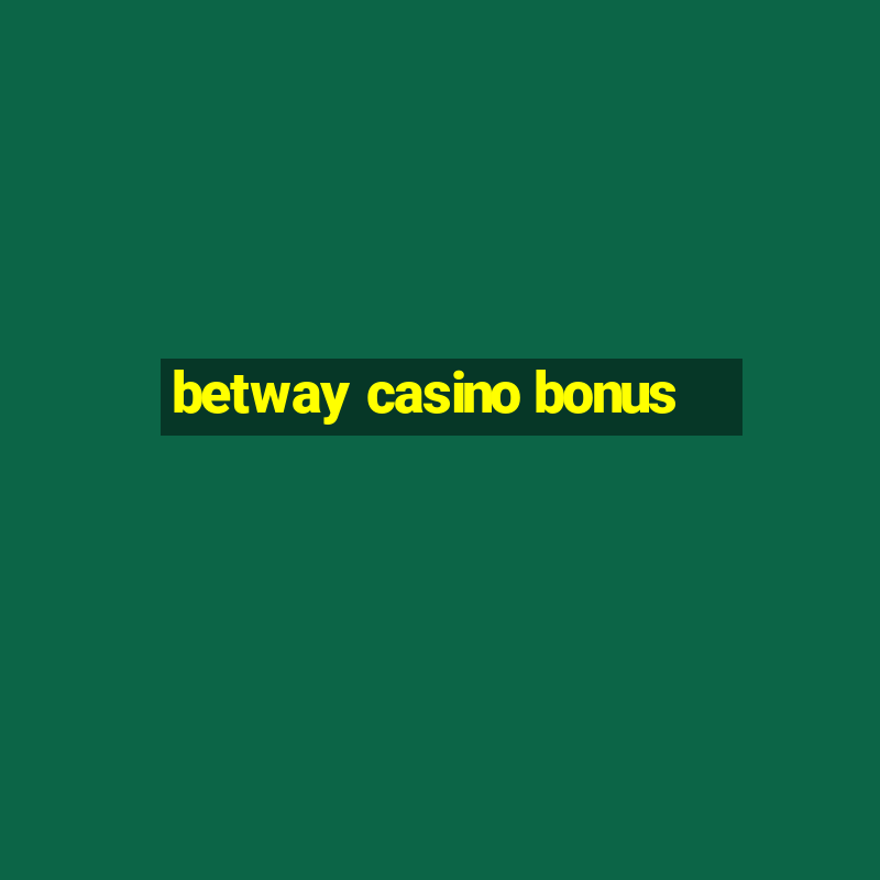 betway casino bonus