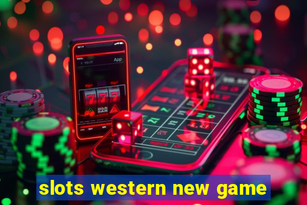 slots western new game