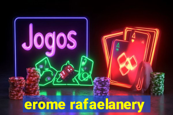 erome rafaelanery