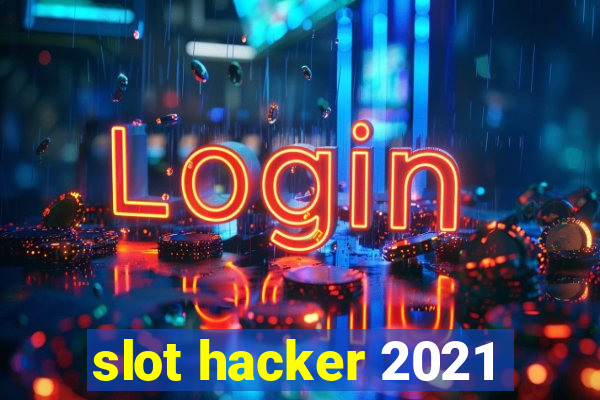 slot hacker 2021