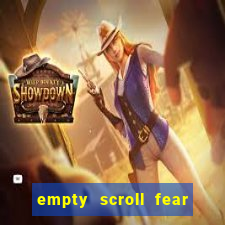 empty scroll fear and hunger