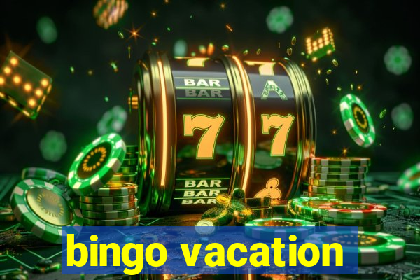 bingo vacation