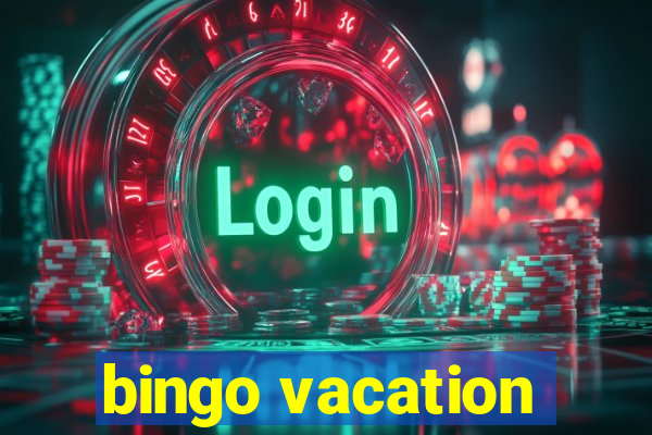 bingo vacation