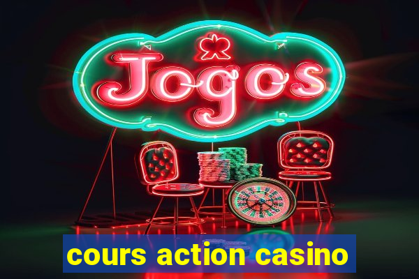 cours action casino