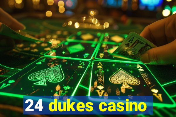 24 dukes casino