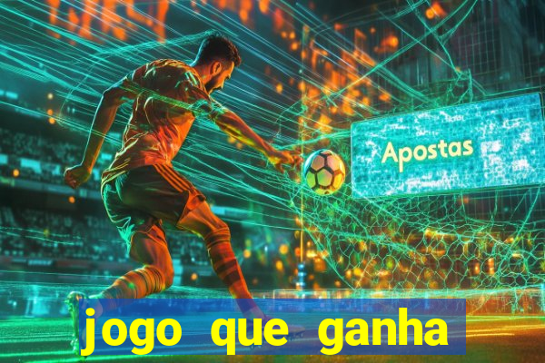 jogo que ganha dinheiro de gra?a