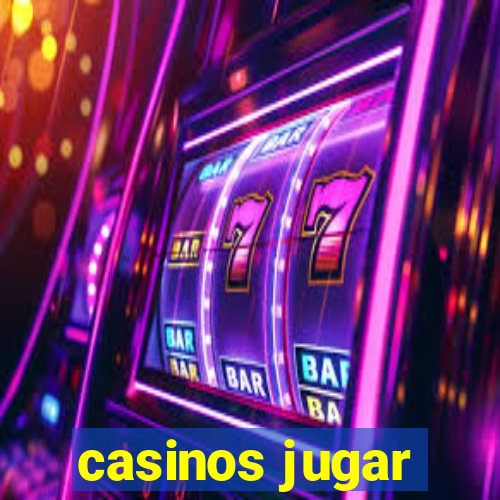 casinos jugar