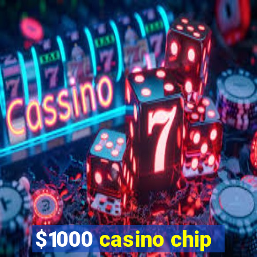 $1000 casino chip