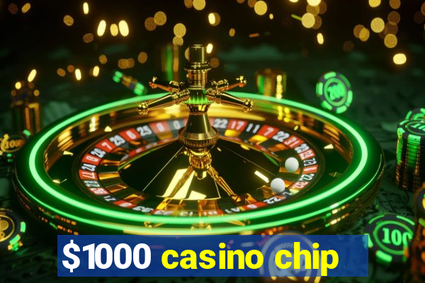 $1000 casino chip