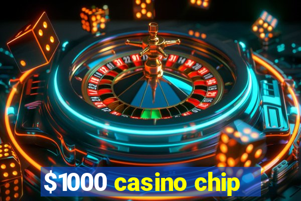 $1000 casino chip