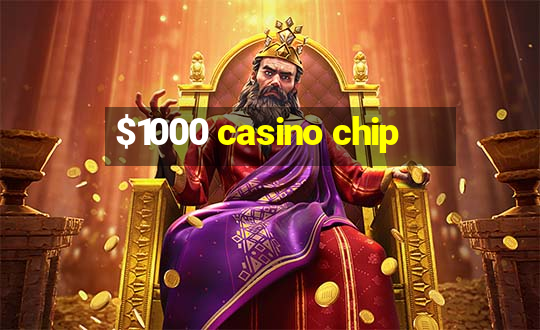 $1000 casino chip