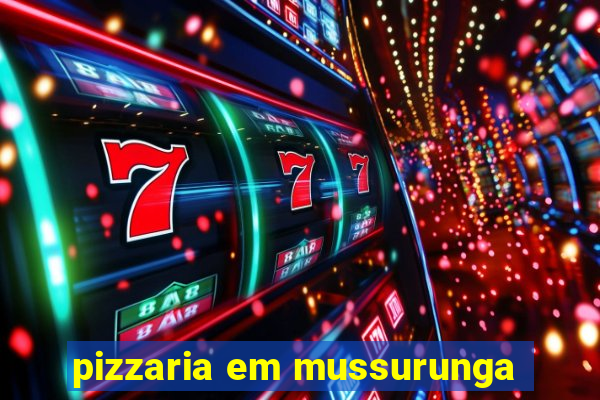 pizzaria em mussurunga