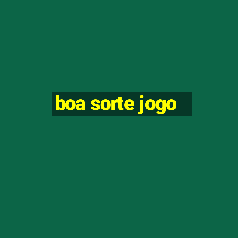 boa sorte jogo