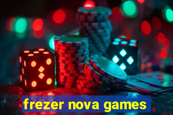 frezer nova games