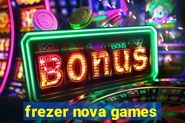 frezer nova games