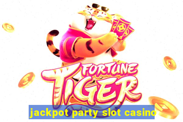 jackpot party slot casino