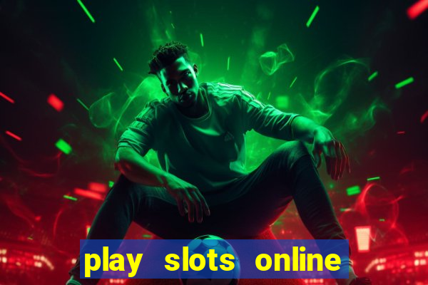 play slots online real money