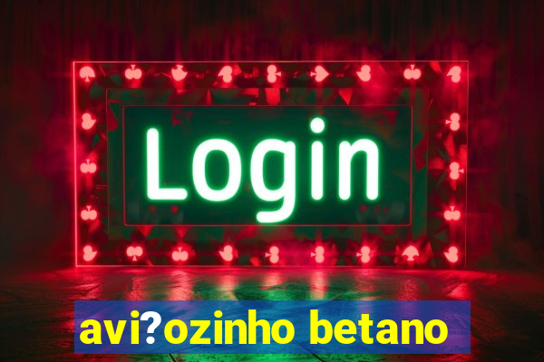 avi?ozinho betano