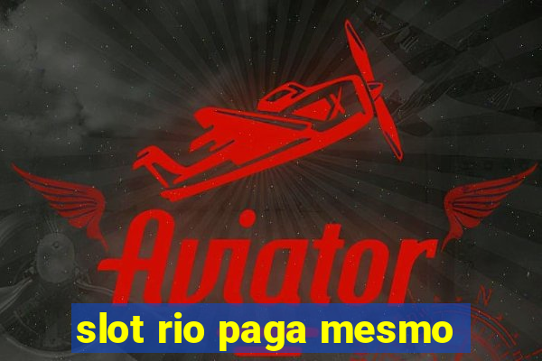 slot rio paga mesmo