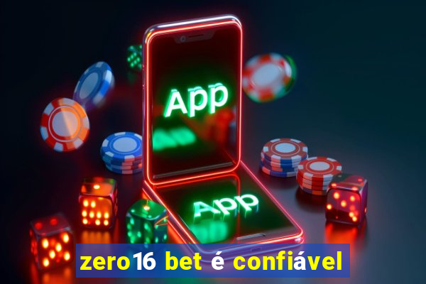 zero16 bet é confiável