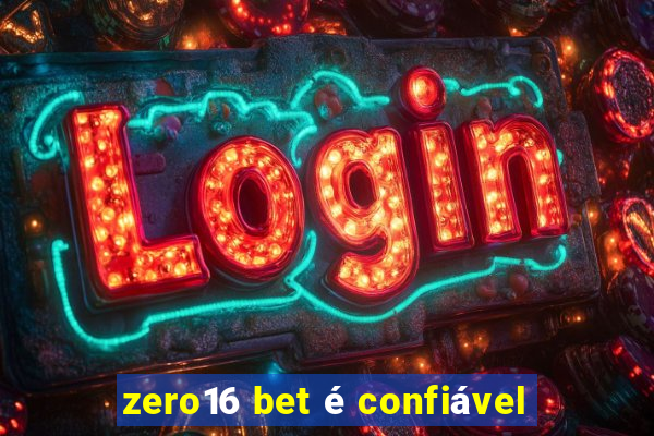 zero16 bet é confiável