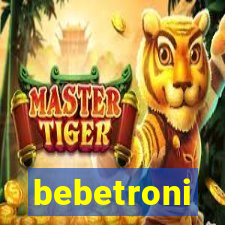 bebetroni