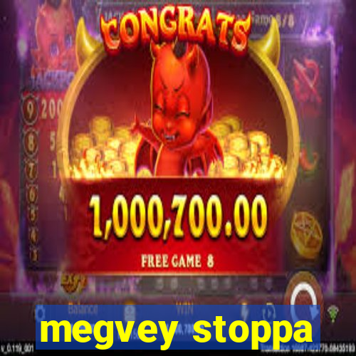 megvey stoppa