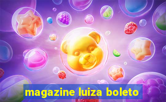 magazine luiza boleto