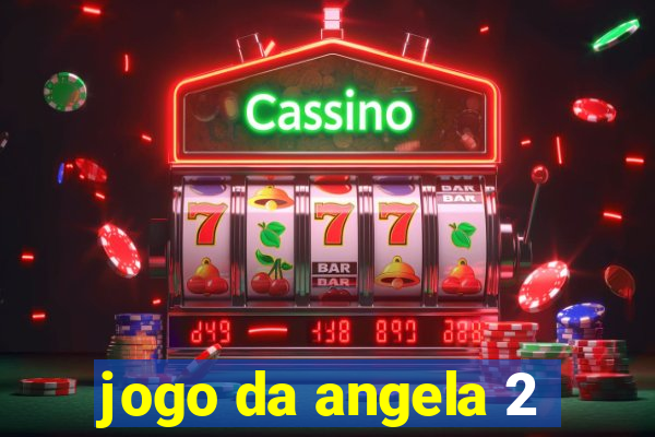 jogo da angela 2