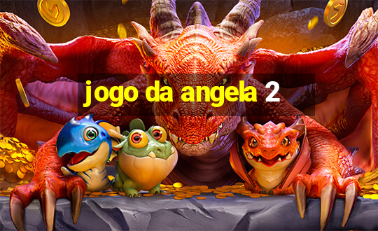 jogo da angela 2